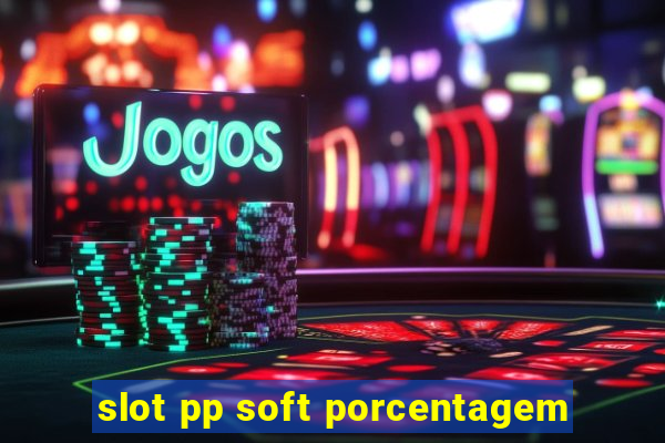 slot pp soft porcentagem